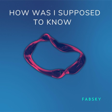 How Was I Supposed To Know | Boomplay Music