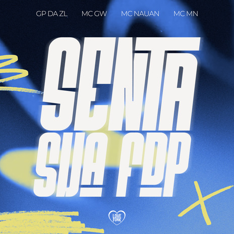 Senta Sua Fdp ft. MC GW, MC MN & MC Nauan | Boomplay Music