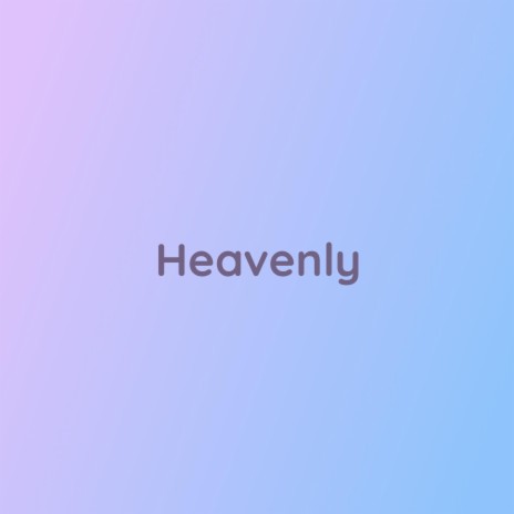 Heavenly | Boomplay Music