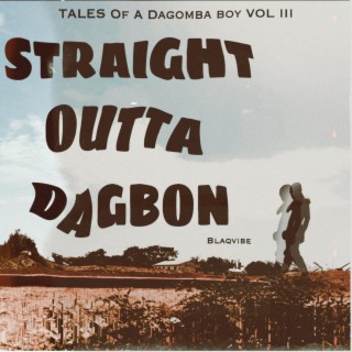 Tales Of A Dagomba Boy VOL III (STRAIGHT OUTTA DAGBON)