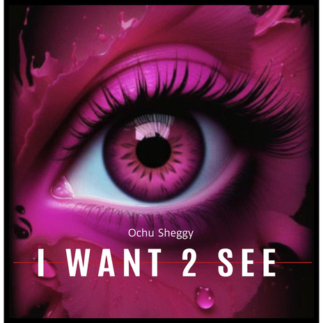 I Want 2 See | Boomplay Music