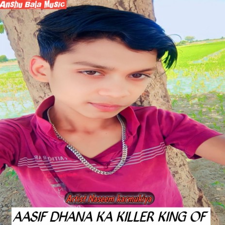 Aasif Dhana Ka Killer King Of | Boomplay Music