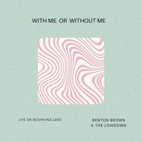 With Me Or Without Me