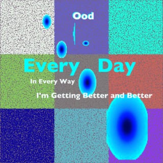 Every Day In Every Way I'm Getting Better And Better lyrics | Boomplay Music
