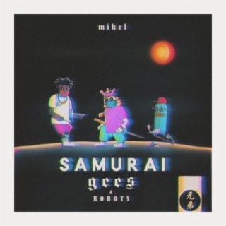 Samurai, Gees & Robots