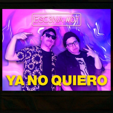 ESC3NA 07 ll YA NO QUIERO ft. BAUMOHENO | Boomplay Music