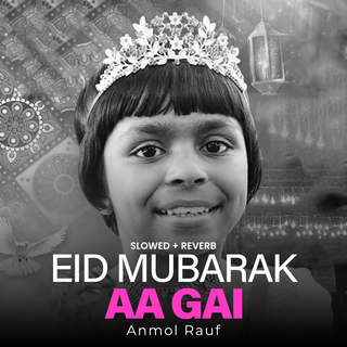 Eid Mubarak Aa Gai (Lofi-Mix)