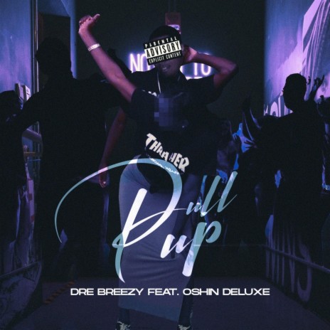 Pull Up (feat. Oshin Deluxe) | Boomplay Music
