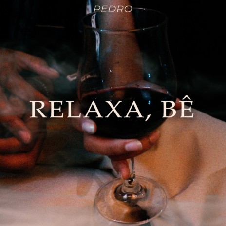 Relaxa, Bê | Boomplay Music