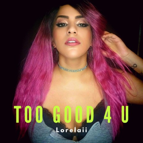 Too Good 4 U | Boomplay Music