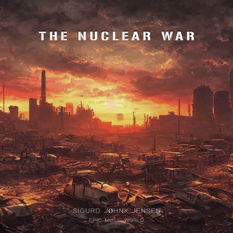 The Nuclear War ft. Epic Music World | Boomplay Music