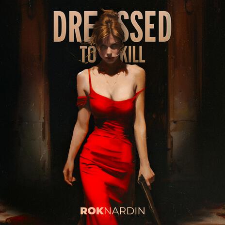 Dressed to Kill | Boomplay Music