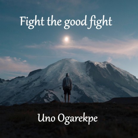 Fight the good fight | Boomplay Music