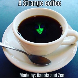 A Strange Coffee ft. Banofa lyrics | Boomplay Music