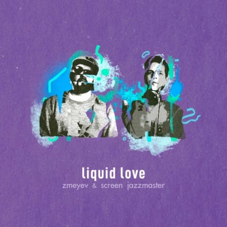 Liquid Love ft. Screen Jazzmaster | Boomplay Music