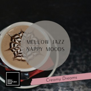 Mellow Jazz Nappy Moods - Creamy Dreams