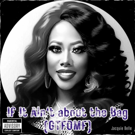 If It Ain't about the Bag (GTFOMF) | Boomplay Music