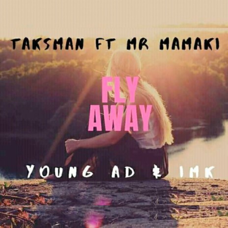 Fly Away ft. Imk, Young ad & Mr mamaki | Boomplay Music