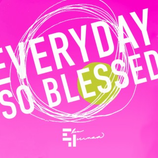 Everyday So Blessed lyrics | Boomplay Music