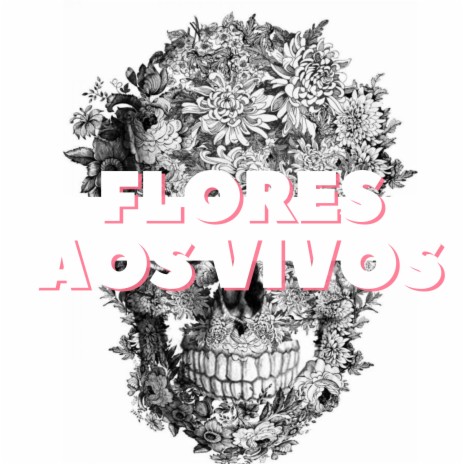 Flores aos Vivos | Boomplay Music