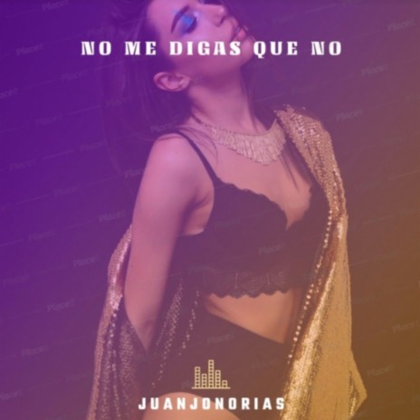 No me digas que no | Boomplay Music