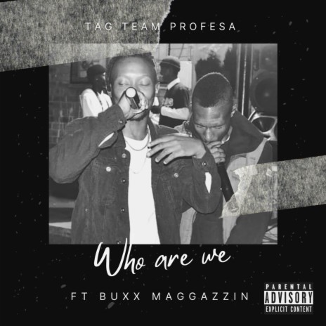 Who are we ft. BuxxMaggazzin | Boomplay Music