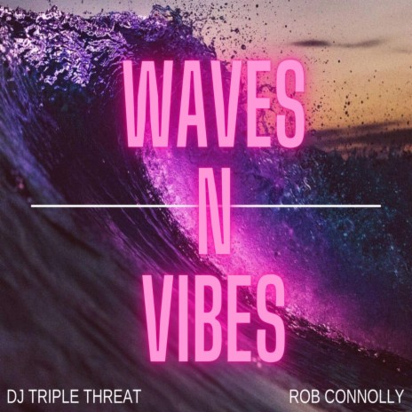 Waves N Vibes (feat. Rob Connolly) | Boomplay Music