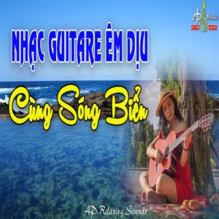 Nhạc Guitare Không Lời Êm Dịu Cùng Tiếng Sóng Biển