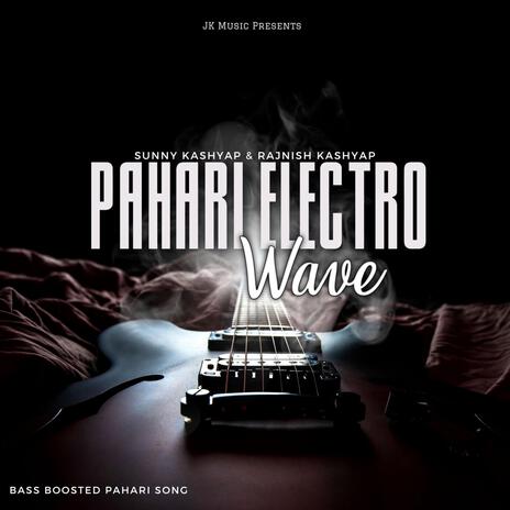 Pahari Electro Wave ft. Sunny Kashyap | Boomplay Music