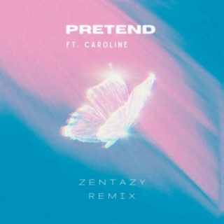 Pretend (Zentazy Remix) ft. ZENTAZY lyrics | Boomplay Music