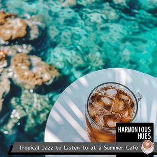 Tropical Jazz to Listen to at a Summer Cafe