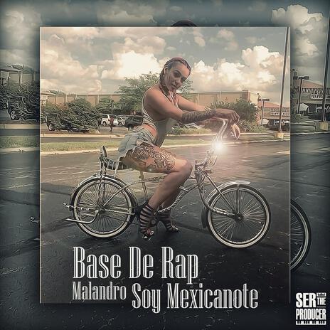 Base De Rap Malandro Soy Mexicanote ft. Mundanos Récords | Boomplay Music