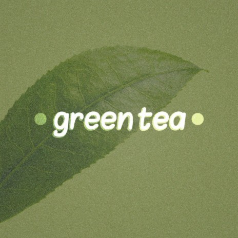green tea | Boomplay Music