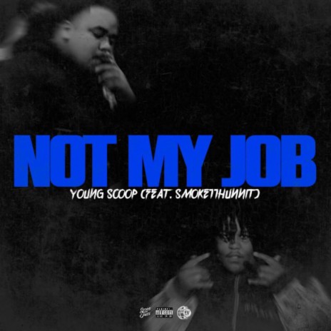 Not My Job ft. Smoke11Hunnit | Boomplay Music