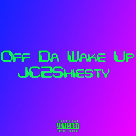 Off Da Wake Up | Boomplay Music