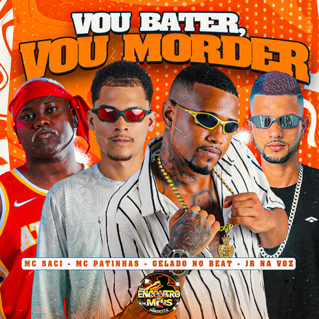 Vou Bater, Vou Morder ft. MC Patinhas, JR na Voz & MC Saci | Boomplay Music