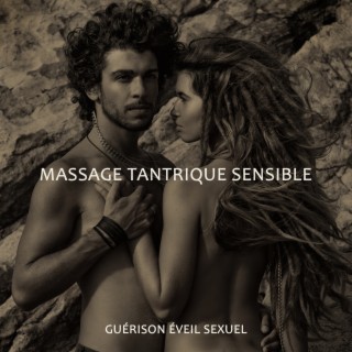 Massage tantrique sensible - Guérison éveil sexuel: Sensations érotique, Plaisir relaxant