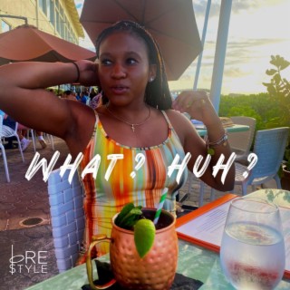 What? Huh? lyrics | Boomplay Music