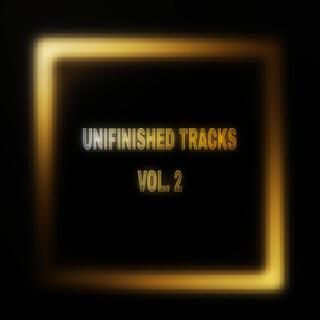 unfinished tracks, Vol. 2 (#XANAX coming soon)