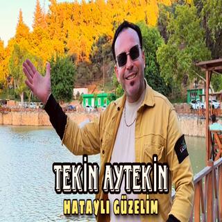 TEKİN AYTEKİN HATAYLI GÜZELİM