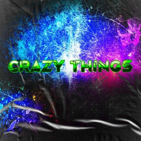 Crazy Things | Boomplay Music