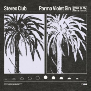 Parma Violet Gin (Pihka Is My Name Remix)