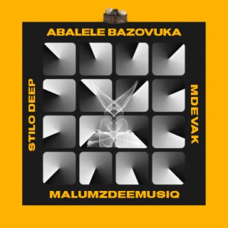 Abalele Bazovuka (feat. MaLumzdeeMusiQ & MdevaK) lyrics | Boomplay Music