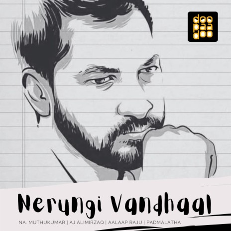 Nerungi Vandhaal ft. Aalaap Raju | Boomplay Music