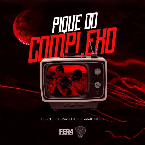 Pique do Complexo ft. Dj Yan do Flamengo | Boomplay Music