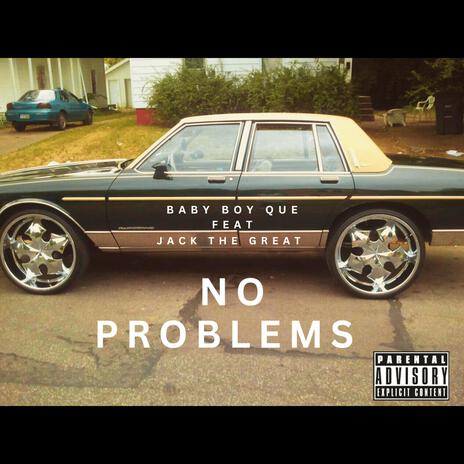 NO PROBLEMS ft. Baby boy que | Boomplay Music