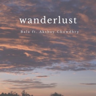 Wanderlust (feat. Akshay Chowdhry)