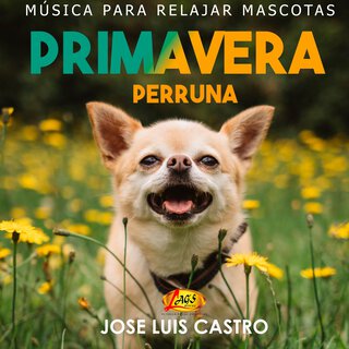 Primavera Perruna (Música Para Relajar Mascotas)