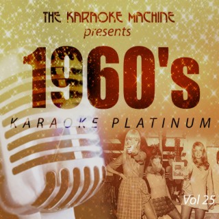 The Karaoke Machine Presents - 1960's Karaoke Platinum, Vol. 25