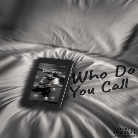 Who Do You Call ft. DBTHEPLUG | Boomplay Music